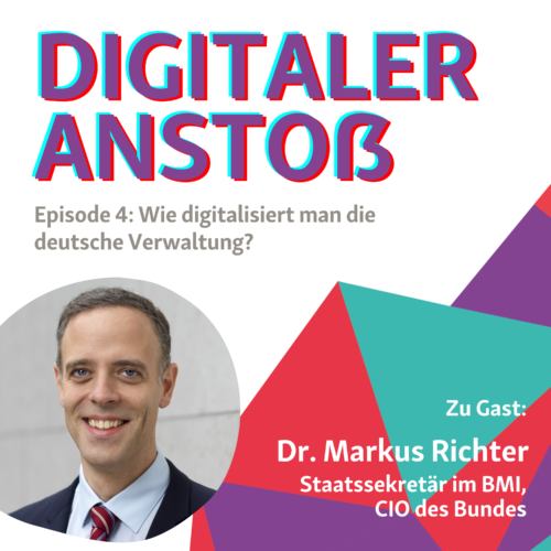 Podcastcover Digitaler Anstoß Episode 4: Wie digitalisiert man die deutsche Verwaltung? Zu Gast: Dr. Markus Richter, Staatssekretär im BMI & CIO des Bundes