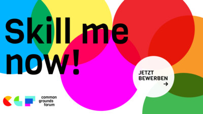 ein Sharepiv bestehend aus bunten Kreisen in unterschiedlichen Farben und Größen. Darauf der Text: Skill me now! etzt bewerben: Common Grounds Forum